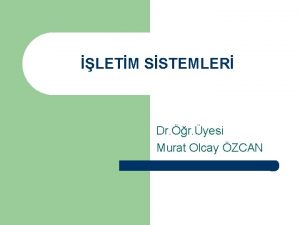 LETM SSTEMLER Dr r yesi Murat Olcay ZCAN
