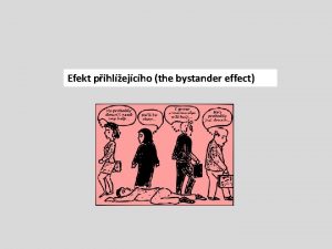 Efekt pihlejcho the bystander effect Prosociln chovn a