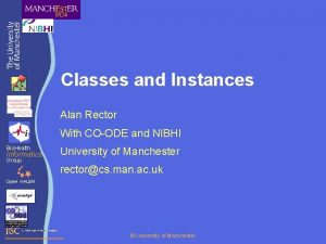 Classes and Instances Alan Rector With COODE and
