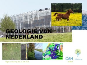 GEOLOGIE VAN NEDERLAND Holoceen v a 11 000