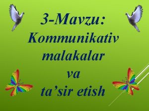 3 Mavzu Kommunikativ malakalar va tasir etish Reja