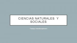 CIENCIAS NATURALES Y SOCIALES Trabajo Interdisciplinario SITUACIONES PROBLEMTICAS