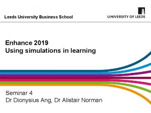 Leeds University Business School Enhance 2019 Using simulations