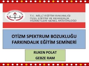 OTZM SPEKTRUM BOZUKLUU FARKINDALIK ETM SEMNER RUKEN POLAT