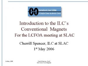 Introduction to the ILCs Conventional Magnets For the