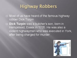 Highway Robbers Most of us have heard of