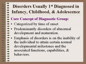 Disorders Usually 1 st Diagnosed in Infancy Childhood