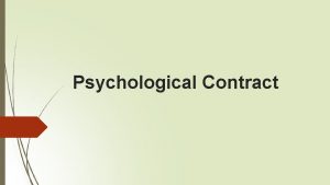Psychological Contract What is the Psychological Contract Psychological