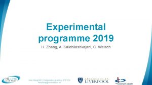 Experimental programme 2019 H Zhang A Salehilashkajani C