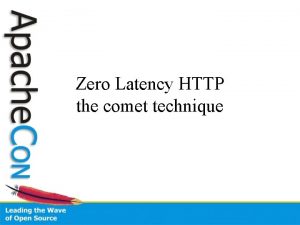 Zero Latency HTTP the comet technique Who am