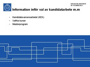 KTH ROYAL INSTITUTE OF TECHNOLOGY Information infr val