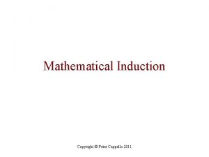 Mathematical Induction Copyright Peter Cappello 2011 Motivation Mathematics