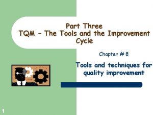 Part Three TQM The Tools and the Improvement