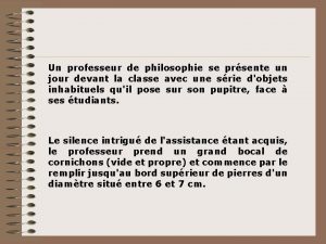 Un professeur de philosophie se prsente un jour