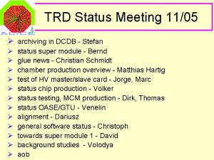 TRD Status Meeting 1105 archiving in DCDB Stefan