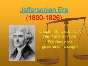 Jeffersonian Era 1800 1826 Chapter 10 Lesson 1