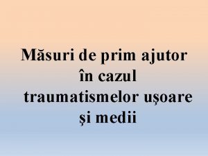 Msuri de prim ajutor n cazul traumatismelor uoare