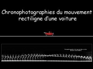Chronophotographies du mouvement rectiligne dune voiture Chronophotographie dun