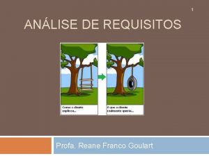 1 ANLISE DE REQUISITOS Profa Reane Franco Goulart