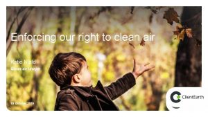 Enforcing our right to clean air Katie Nield