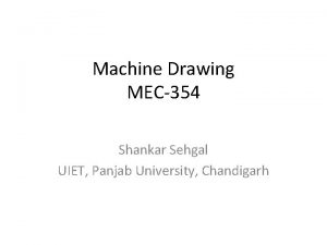 Machine Drawing MEC354 Shankar Sehgal UIET Panjab University
