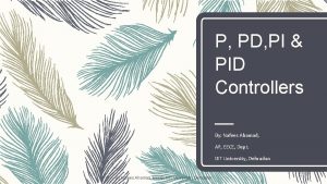 P PD PI PID Controllers By Nafees Ahamad