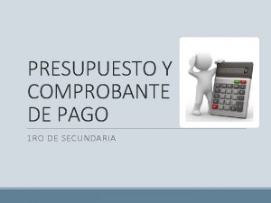 PRESUPUESTO Y COMPROBANTE DE PAGO 1 RO DE