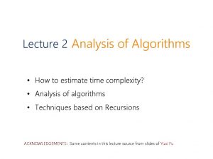 Lecture 2 Analysis of Algorithms How to estimate