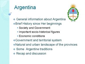 Argentina General information about Argentina v Brief History