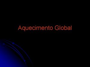 Aquecimento Global Efeito de Estufa Um clima global