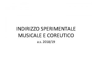 INDIRIZZO SPERIMENTALE MUSICALE E COREUTICO a s 201819