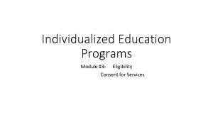 Individualized Education Programs Module 3 Eligibility Consent for