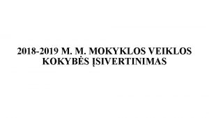 2018 2019 M M MOKYKLOS VEIKLOS KOKYBS SIVERTINIMAS