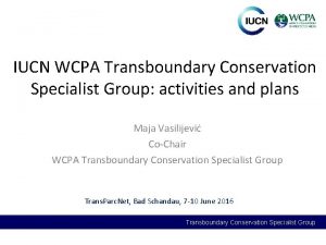 IUCN WCPA Transboundary Conservation Specialist Group activities and