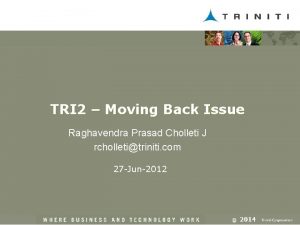 TRI 2 Moving Back Issue Raghavendra Prasad Cholleti