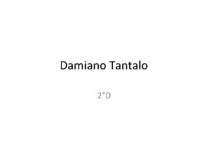 Damiano Tantalo 2D Descrivi che cos un programma