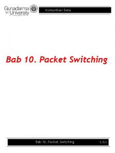 Komunikasi Data Bab 10 Packet Switching 151 Komunikasi