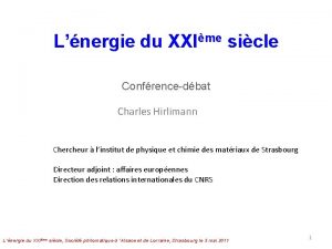 Lnergie du XXIme sicle Confrencedbat Charles Hirlimann Chercheur
