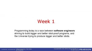 Week 1 Programming today is a race between