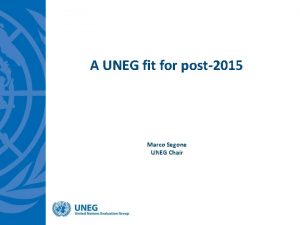 A UNEG fit for post2015 Marco Segone UNEG