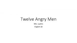 Twelve Angry Men Mrs Luehrs English 10 12