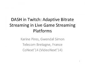 DASH in Twitch Adaptive Bitrate Streaming in Live