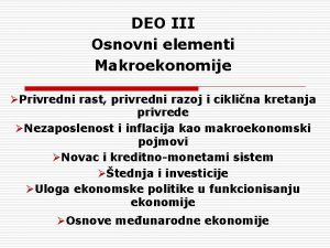 DEO III Osnovni elementi Makroekonomije Privredni rast privredni