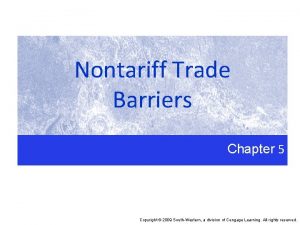 Nontariff Trade Barriers Chapter 5 Copyright 2009 SouthWestern
