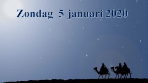 Zondag 5 januari 2020 Welkom Afkondigingen Zingen 95