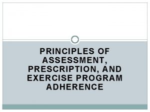 PRINCIPLES OF ASSESSMENT PRESCRIPTION AND EXERCISE PROGRAM ADHERENCE