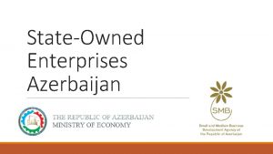 StateOwned Enterprises Azerbaijan SOEs in Azerbaijan SOEs play