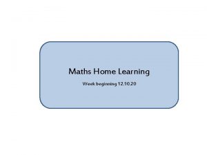 Maths Home Learning Week beginning 12 10 20