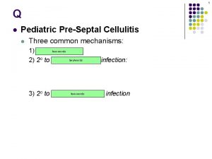 1 Q l Pediatric PreSeptal Cellulitis l Three