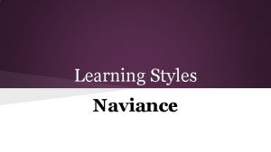 Learning Styles Naviance Login to Naviance Select Naviance